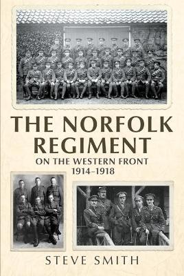 The Norfolk Regiment on the Western Front: 1914-1918 book