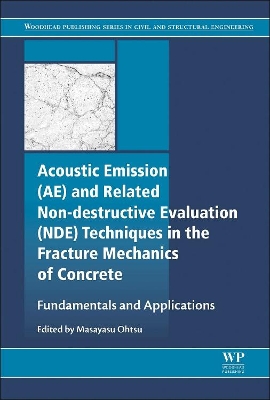 Acoustic Emission and Related Non-destructive Evaluation Techniques in the Fracture Mechanics of Concrete book