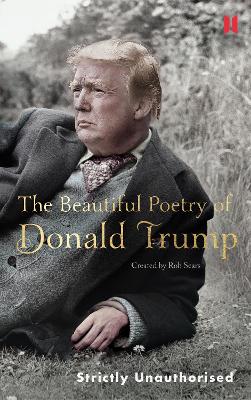 Beautiful Poetry of Donald Trump by Rob Sears
