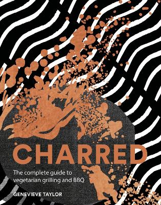 Charred: The Complete Guide to Vegetarian Grilling and Barbecue book