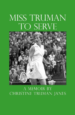Miss Truman to Serve by Christine Truman Janes