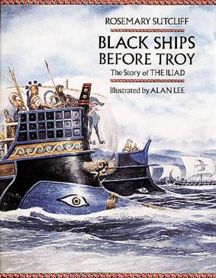 Black Ships Before Troy by Rosemary Sutcliff