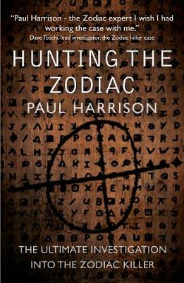 Hunting the Zodiac Killer: The ultimate investigation into one of the world's most notorious serial killers book