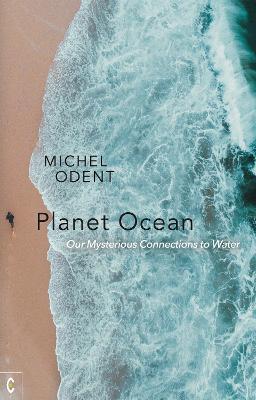 Planet Ocean: Our Mysterious Connections to Water book