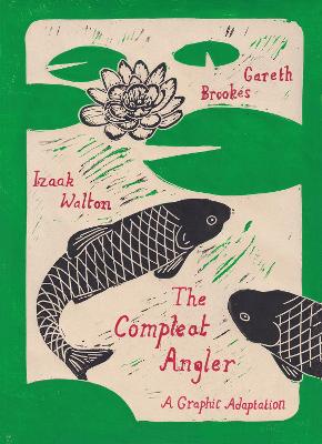 The The Compleat Angler: A Graphic Adaptation by Izaak Walton