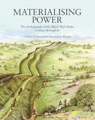 Materialising Power; Black Pig's Dyke Monaghan book