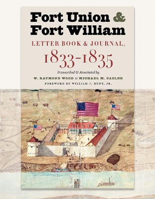 Fort Union & Fort William: Letter Book & Journal, 1833-1835 book