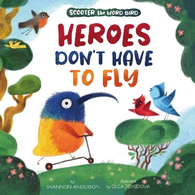 Heroes Don't Have to Fly (Scooter the Word Bird) book