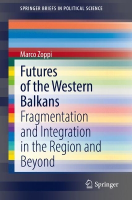 Futures of the Western Balkans: Fragmentation and Integration in the Region and Beyond book