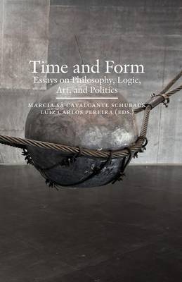 Time and Form: Essays on Philosophy, Logic, Art, and Politics book