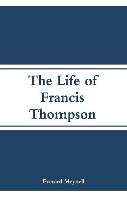 The Life of Francis Thompson book