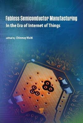 Fabless Semiconductor Manufacturing: In the Era of Internet of Things book