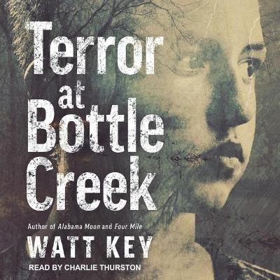 Terror at Bottle Creek by Watt Key