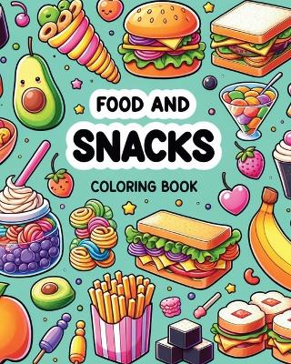 Food and Snacks Coloring Book: Simple and Cute Designs with Thick Lines for Kids and Adults book