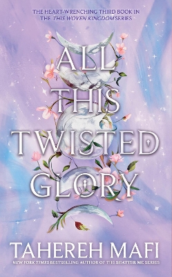 All This Twisted Glory (This Woven Kingdom) by Tahereh Mafi