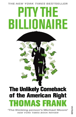 Pity the Billionaire by Thomas Frank