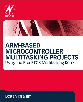 ARM-Based Microcontroller Multitasking Projects: Using the FreeRTOS Multitasking Kernel book