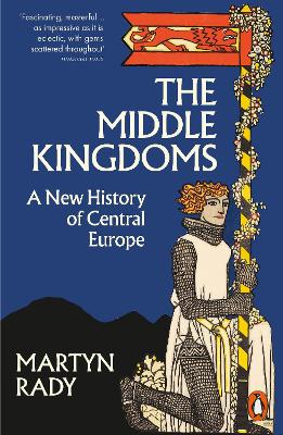 The Middle Kingdoms: A New History of Central Europe book