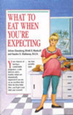 What to Eat When You're Expecting book