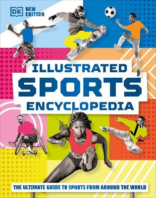 Illustrated Sports Encyclopedia: The Ultimate Guide to Sports from Around the World by DK
