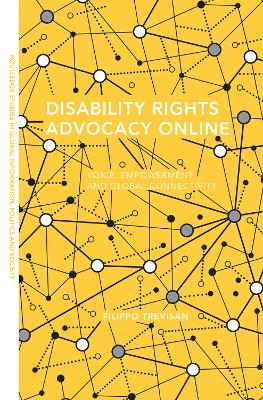 Disability Rights Advocacy Online: Voice, Empowerment and Global Connectivity by Filippo Trevisan