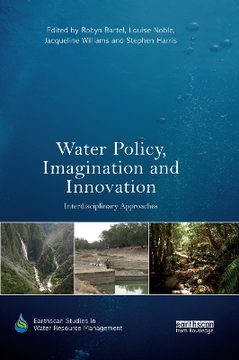 Water Policy, Imagination and Innovation: Interdisciplinary Approaches by Robyn Bartel