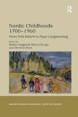 Nordic Childhoods 1700–1960: From Folk Beliefs to Pippi Longstocking by Reidar Aasgaard