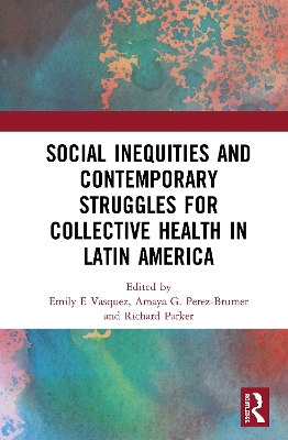 Social Inequities and Contemporary Struggles for Collective Health in Latin America book