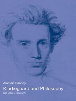 Kierkegaard and Philosophy by Alastair Hannay