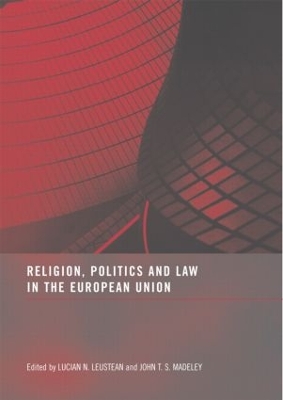 Religion, Politics and Law in the European Union by Lucian N. Leustean