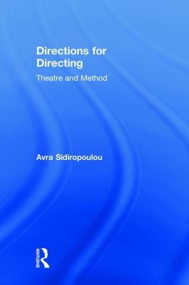 Directions for Directing: Theatre and Method by Avra Sidiropoulou
