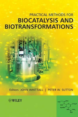 Practical Methods for Biocatalysis and Biotransformations by John Whittall