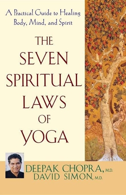 The Seven Spiritual Laws of Yoga by Deepak Chopra