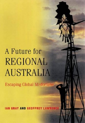 A Future for Regional Australia by Ian Gray