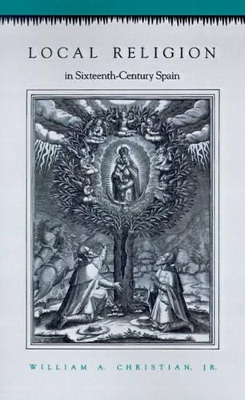 Local Religion in Sixteenth-Century Spain book