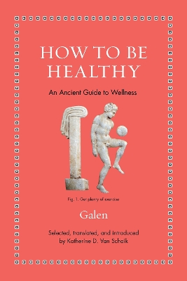 How to Be Healthy: An Ancient Guide to Wellness book