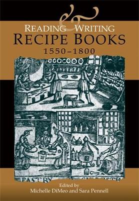 Reading and Writing Recipe Books, 1550-1800 book