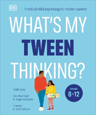 What's My Tween Thinking?: Practical Child Psychology for Modern Parents by Tanith Carey