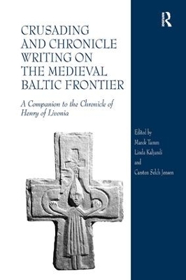 Crusading and Chronicle Writing on the Medieval Baltic Frontier book