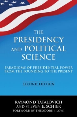 Presidency and Political Science: Paradigms of Presidential Power from the Founding to the Present book