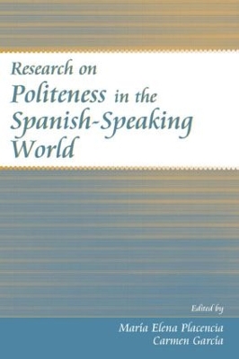 Research on Politeness in the Spanish-Speaking World by Maria Elena Placencia