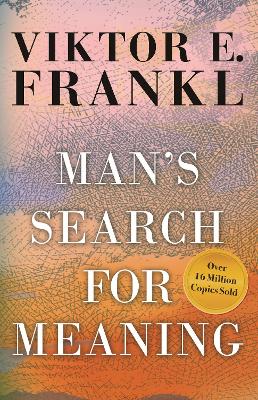 Man's Search for Meaning by Viktor E Frankl