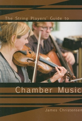 The The String Player's Guide to Chamber Music by James Christensen