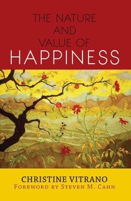 Nature and Value of Happiness by Christine Vitrano