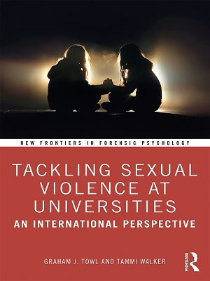 Tackling Sexual Violence at Universities: An International Perspective by Graham Towl