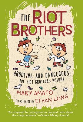 Drooling and Dangerous: The Riot Brothers Return! by Mary Amato