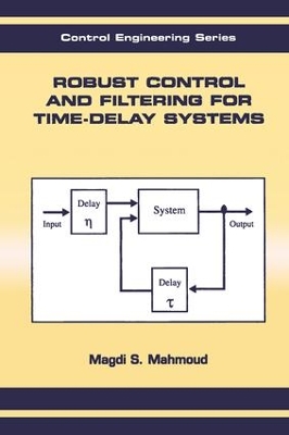 Robust Control and Filtering for Time-Delay Systems by Magdi S. Mahmoud