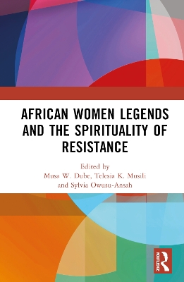 African Women Legends and the Spirituality of Resistance book