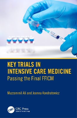 Key Trials in Intensive Care Medicine: Passing the Final FFICM by Muzzammil Ali