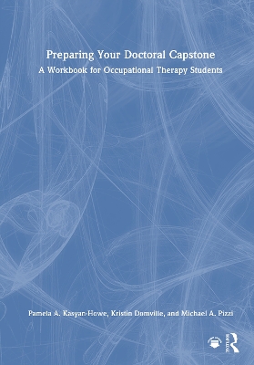 Preparing Your Doctoral Capstone: A Workbook for Occupational Therapy Students book